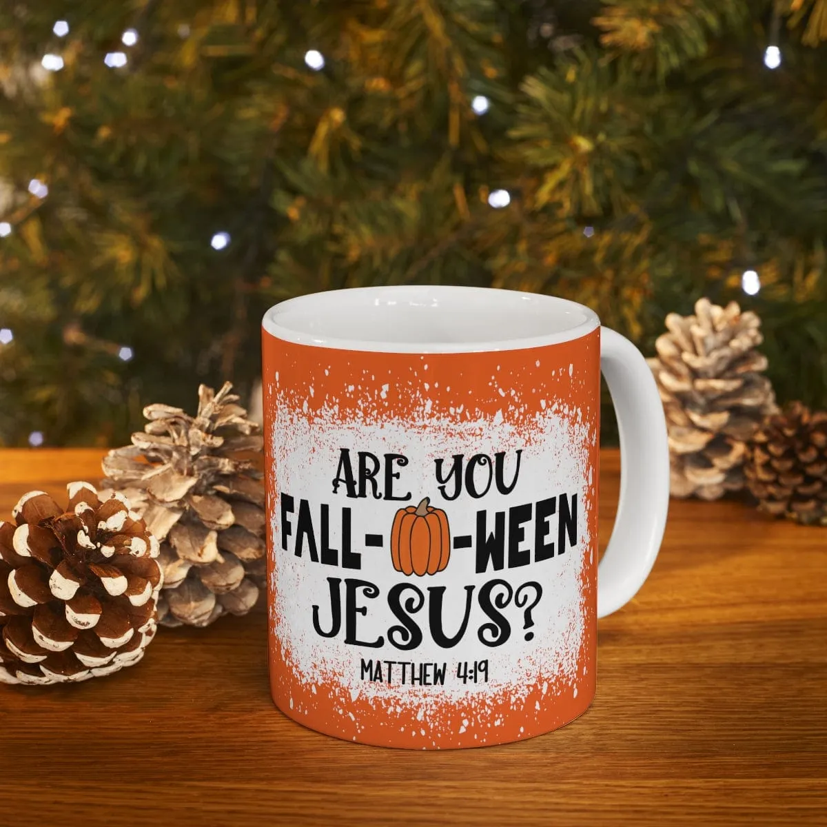 Are You Fall-O-Ween Jesus 11oz Mug