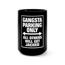 Gangsta Parking Only Black Mug 15oz