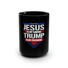 Jesus is My Savior Trump is My President Black Mug 15oz